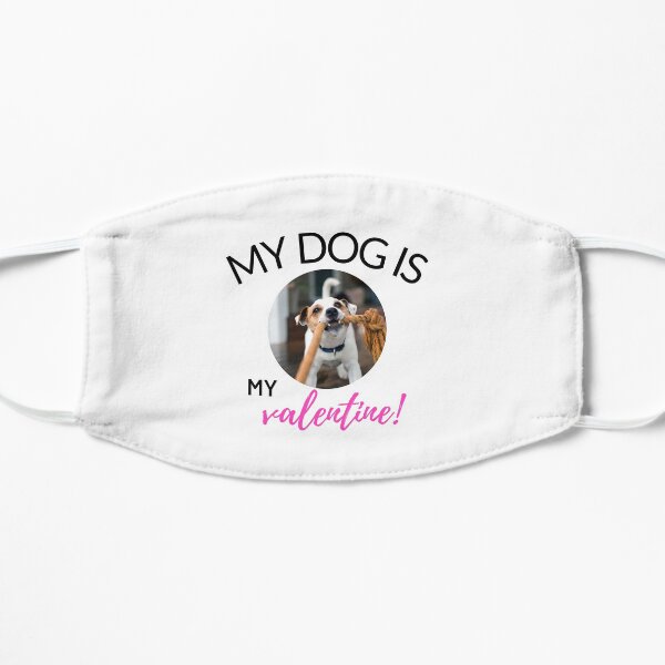 MY DOG IS MY VALENTINE MY DOG IS MY VALENTINE Flat Mask