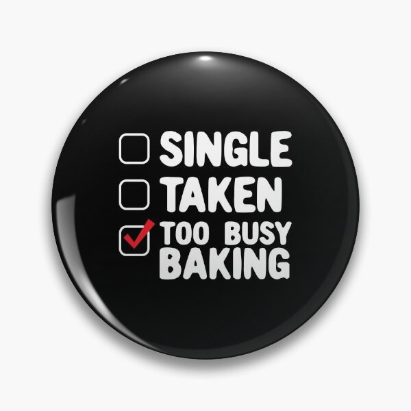 Item preview, Single Taken Too Busy Baking Gift Baker Valentine designed and sold by haselshirt.