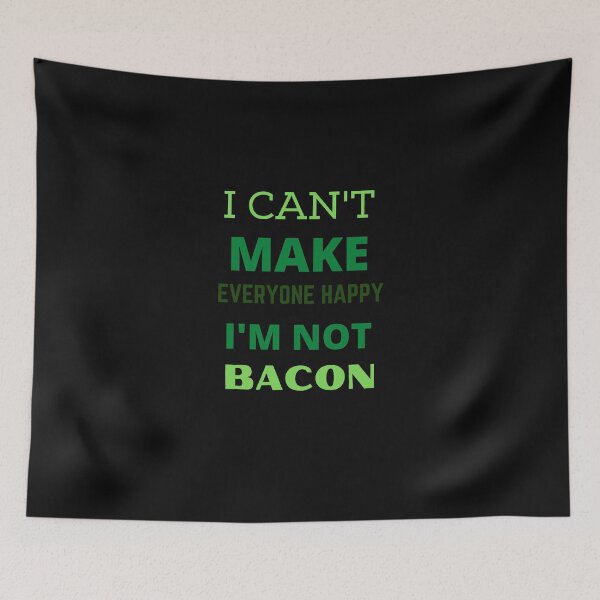 Item preview, I can't make everyone happy i'm not bacon designed and sold by Yasdey Rojas.