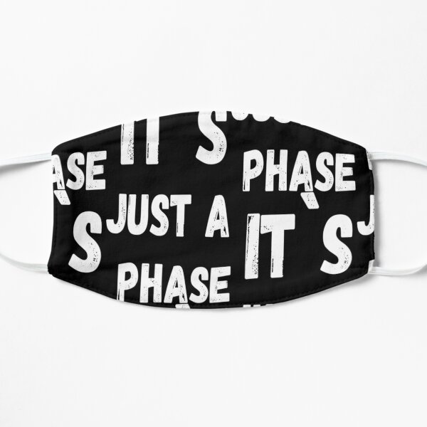 it's just a phase moon phases Flat Mask