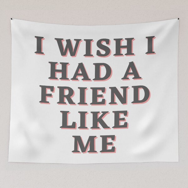 Item preview, I wish I had a friend like me designed and sold by tmavaz.