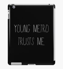 Young Metro Trusts Me iPad Case/Skin