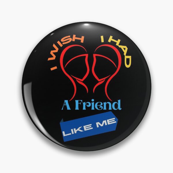 Item preview, I Wish I Had A Friend Like Me designed and sold by LoveTreats.