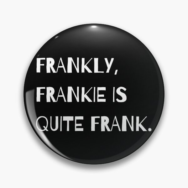 Item preview, Frankly, Frankie Is Quite Frank - Funny Pun - Name designed and sold by DrawingBoard.