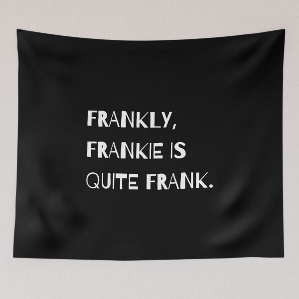 Item preview, Frankly, Frankie Is Quite Frank - Funny Pun - Name designed and sold by DrawingBoard.