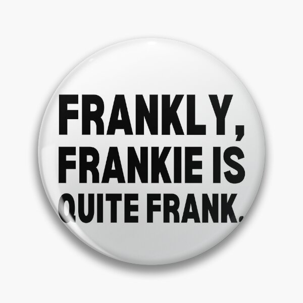 Item preview, Frankly, Frankie Is Quite Frank - Funny Pun - Name - Black Text designed and sold by DrawingBoard.