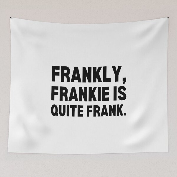 Item preview, Frankly, Frankie Is Quite Frank - Funny Pun - Name - Black Text designed and sold by DrawingBoard.