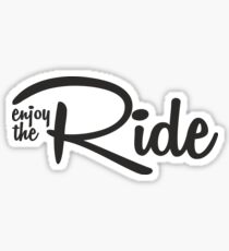 Enjoy the ride Sticker