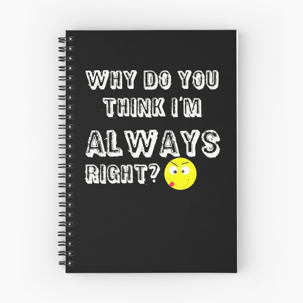 Item preview, Why do you think I'm always right? designed and sold by Areashor.