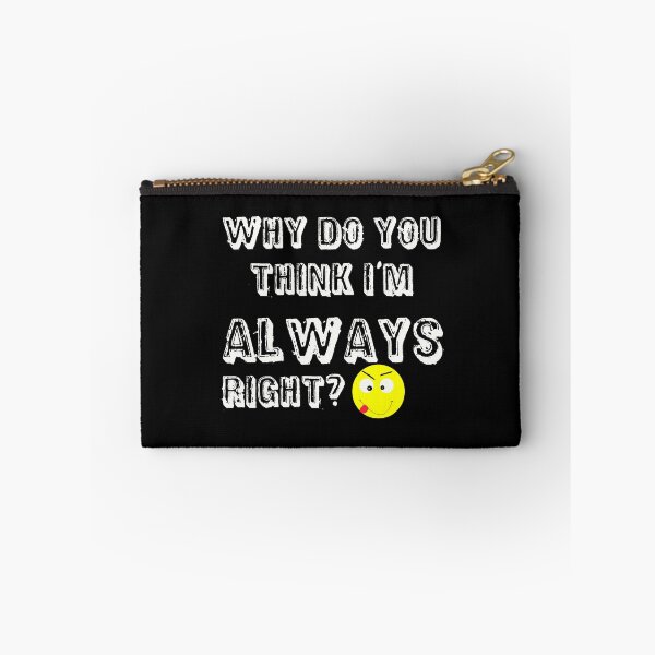 Item preview, Why do you think I'm always right? designed and sold by Areashor.