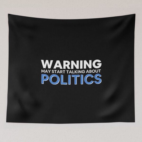 Item preview, Warning May Start Talking About Politics designed and sold by ReichBourne.