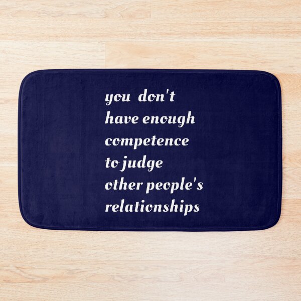 Item preview, You Don't Have Enough Competence to Judge Other People's Relationships designed and sold by coloronym.