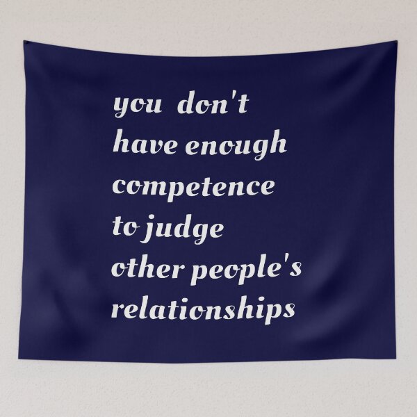 Item preview, You Don't Have Enough Competence to Judge Other People's Relationships designed and sold by coloronym.