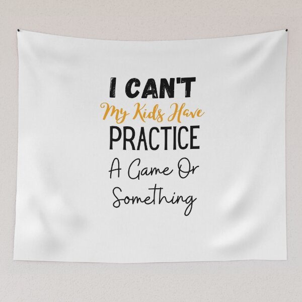 Item preview, I Can't My Kids Have Practice, A Game Or Something Essential T-Shirt  designed and sold by todoAwesome.
