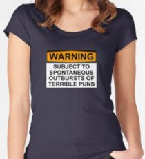 WARNING: SUBJECT TO SPONTANEOUS OUTBURSTS OF TERRIBLE PUNS Women's Fitted Scoop T-Shirt