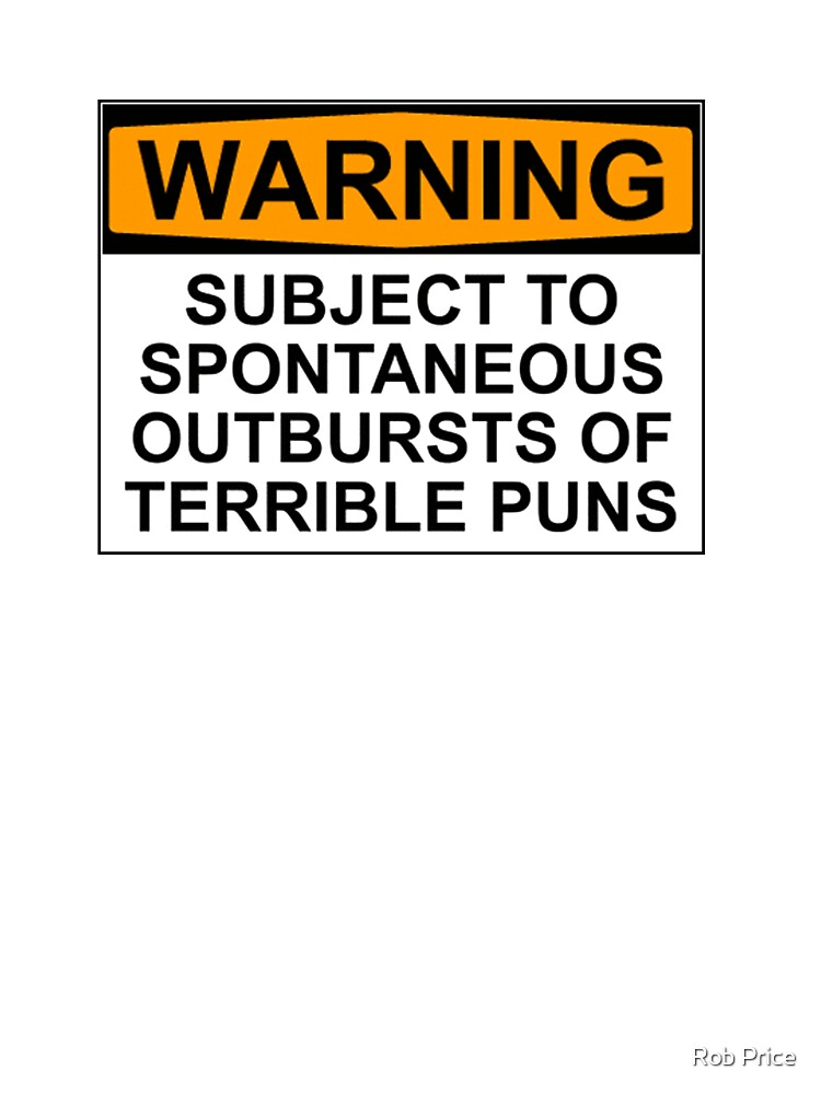 Discover WARNING: SUBJECT TO SPONTANEOUS OUTBURSTS OF TERRIBLE PUNS Onesie