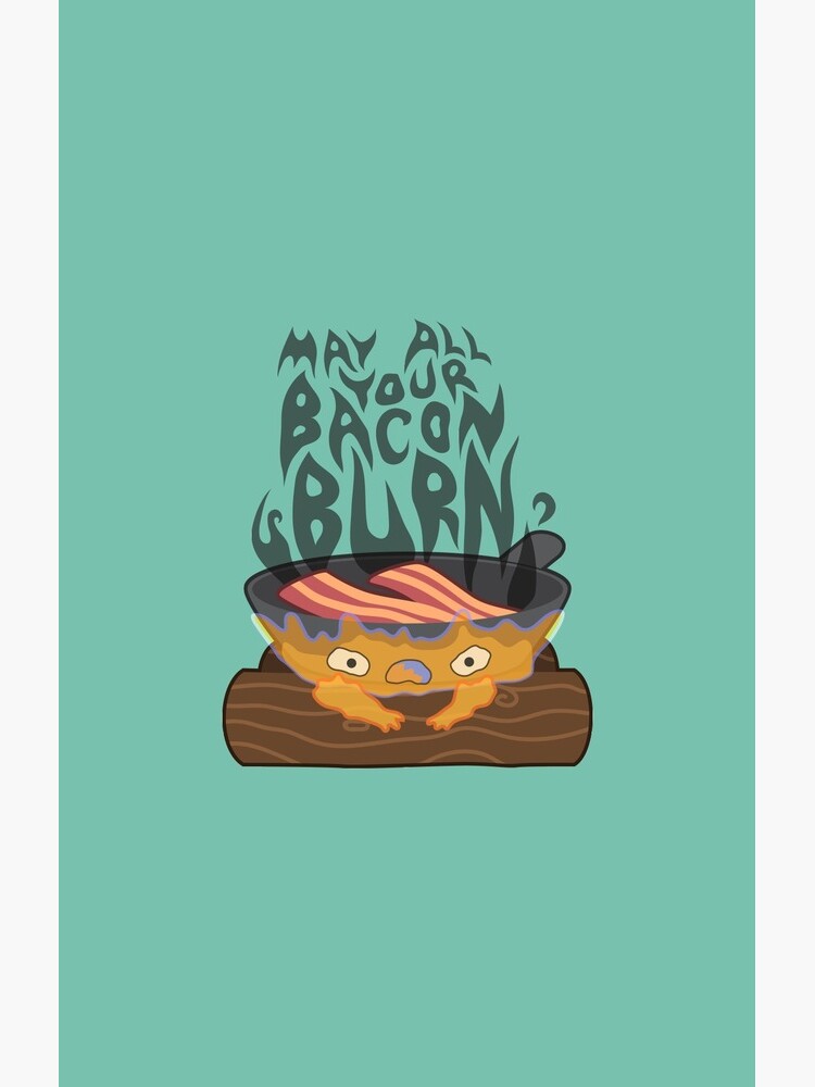 May All Your Bacon Burn by Bowieisgod