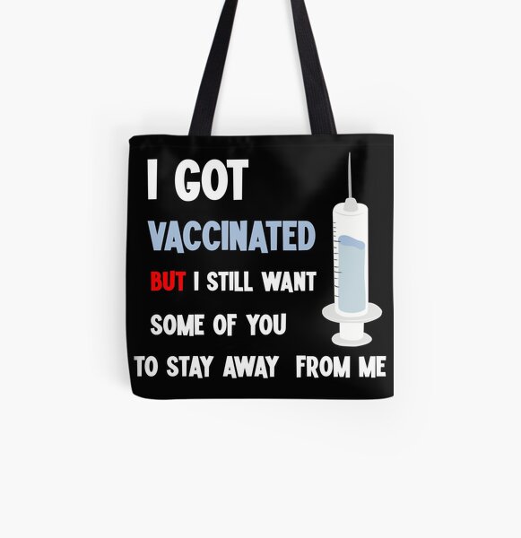 Me vacunaron, pero aún quiero que algunos de ustedes se mantengan alejados de mí. Bolsa estampada de tela