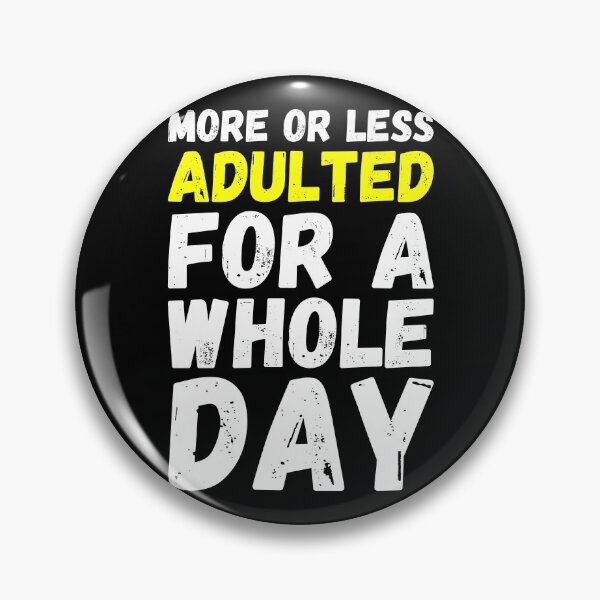 Item preview, Adulting more or less designed and sold by DeliriousSteve.