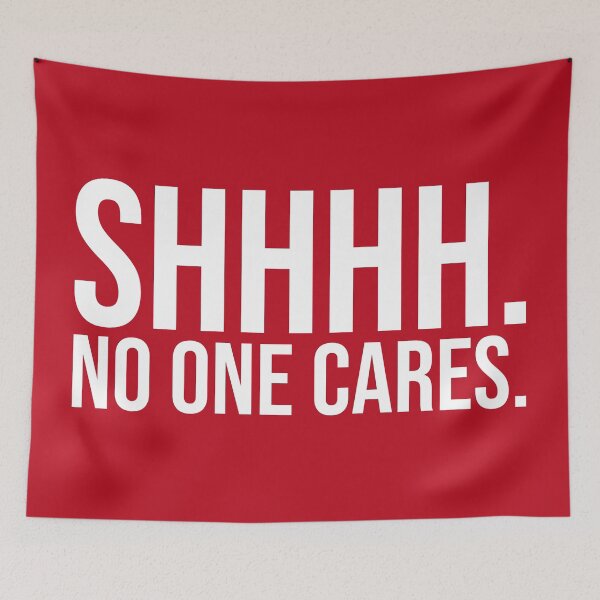 Item preview, SHHHH No One Cares Leave designed and sold by Sour Soul.
