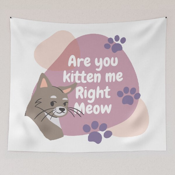 Item preview, Are you kitten me Right Meow funny quote designed and sold by Simi2020.