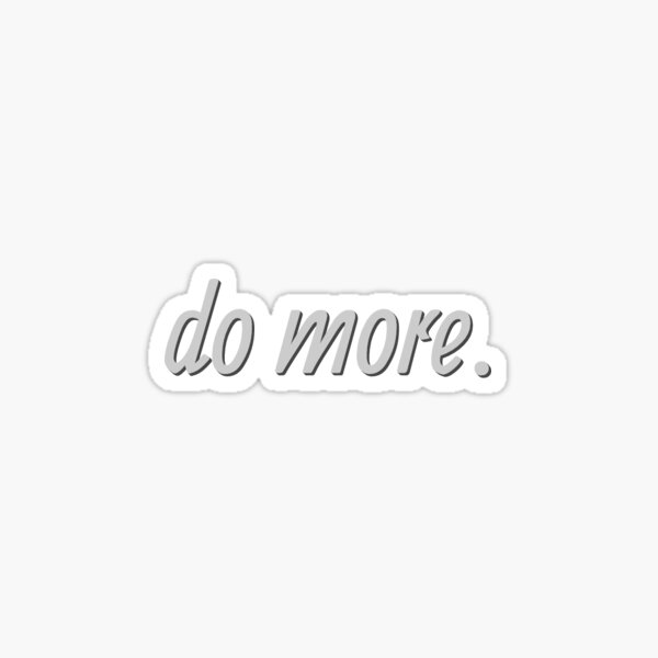 Item preview, Grey 'do more.' Quote designed and sold by Sticker-Lab.
