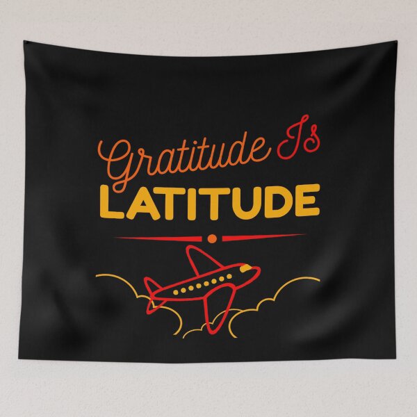 Item preview, Latitude is Gratitude  designed and sold by mwebba2005.