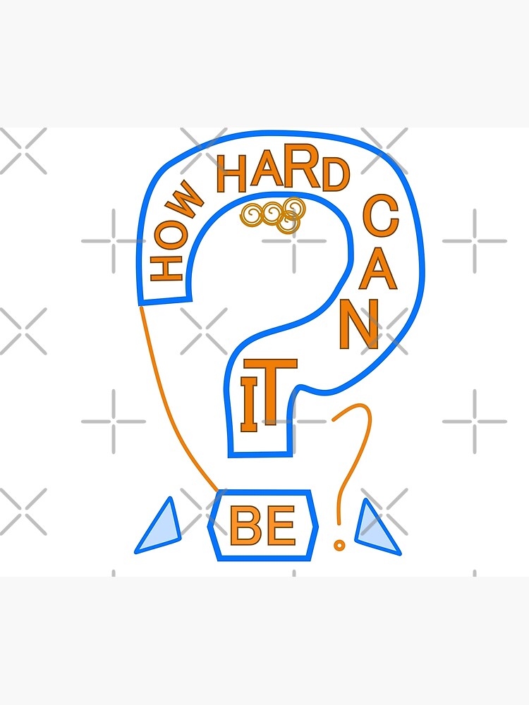"How Hard Can It Be Word Art" Poster for Sale by artfulnotebook Redbubble