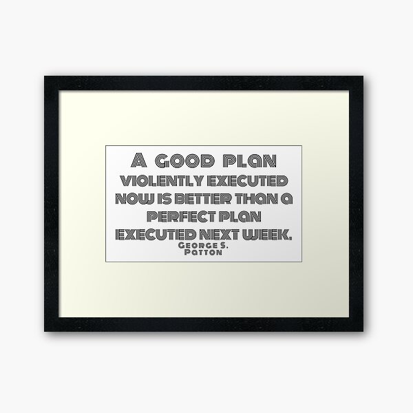 Artikel-Vorschau von Ein guter Plan, der jetzt mit Gewalt ausgeführt wird, ist besser als ein perfekter Plan, der nächste Woche ausgeführt wird. George S. Patton, designt und verkauft von ArtistImprob.