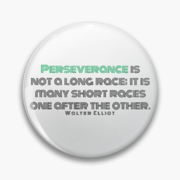 Item preview, Perseverance is not a long race; it is many short races one after the other. Walter Elliot designed and sold by ArtistImprob.