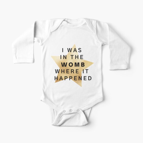 Womb where is happened - Hamilton  Long Sleeve Baby One-Piece
