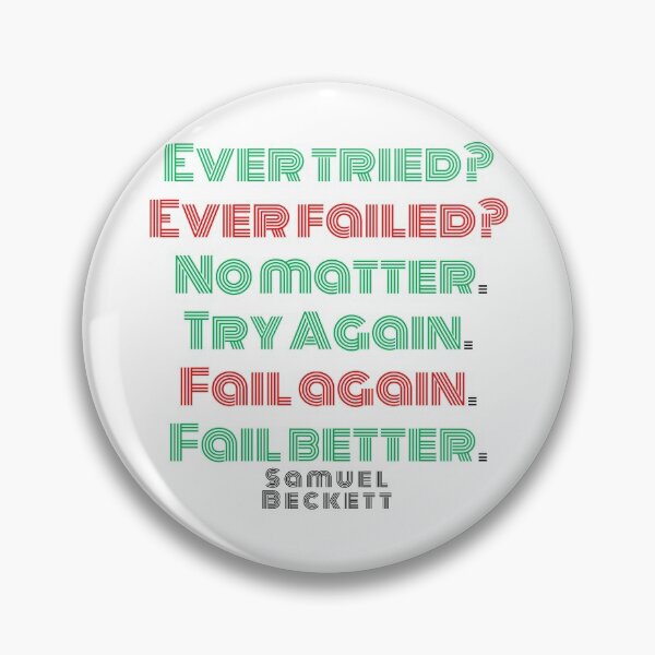 Item preview, Ever Tried. Ever Failed. No Matter. Try Again. Fail Again. Fail Better. Samuel Beckett designed and sold by ArtistImprob.