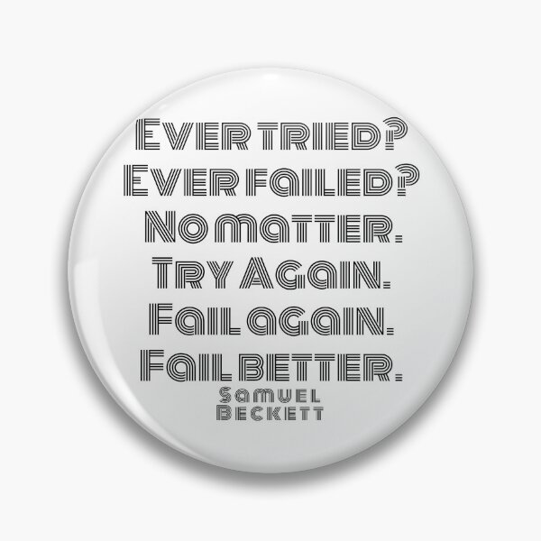Item preview, Ever Tried. Ever Failed. No Matter. Try Again. Fail Again. Fail Better. Samuel Beckett designed and sold by ArtistImprob.