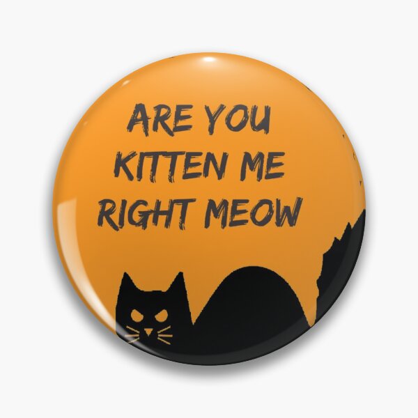 Item preview, Copy of Are you kitten me Right Meow funny quote designed and sold by Simi2020.