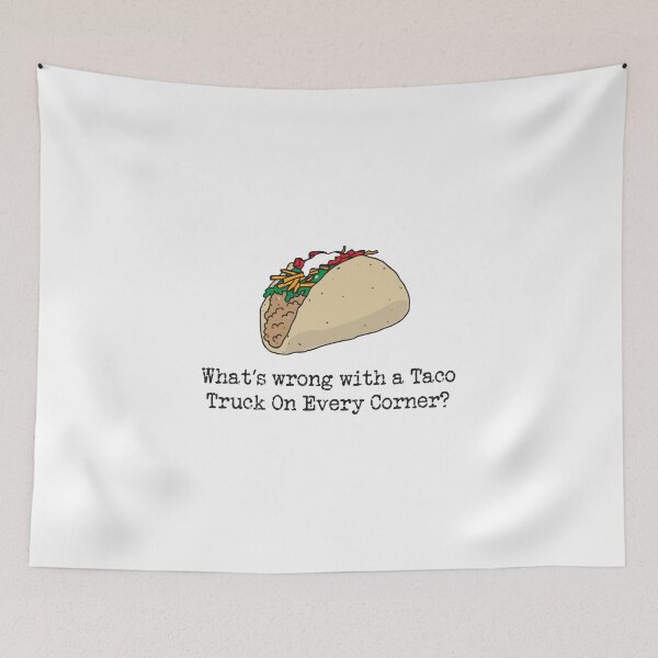 Item preview, What's Wrong With a Taco Truck On Every Corner?   designed and sold by ArtofDissent.