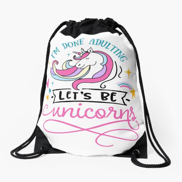 I'm done adulting Let's be unicorns Drawstring Bag