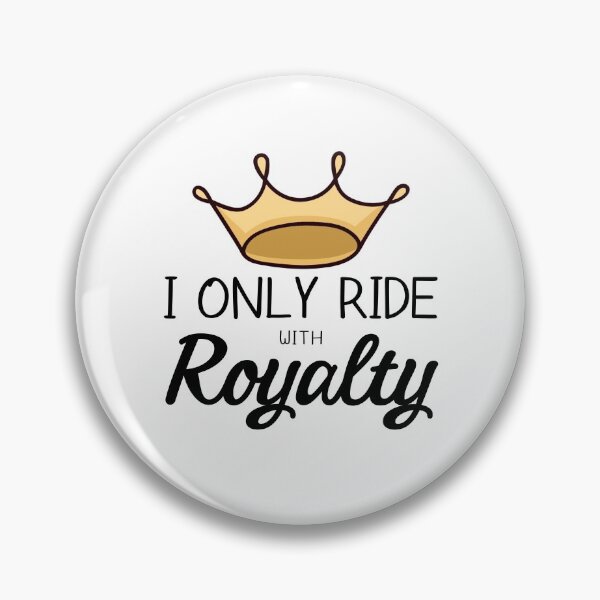 Item preview, I Only Ride With Royalty designed and sold by gillys.