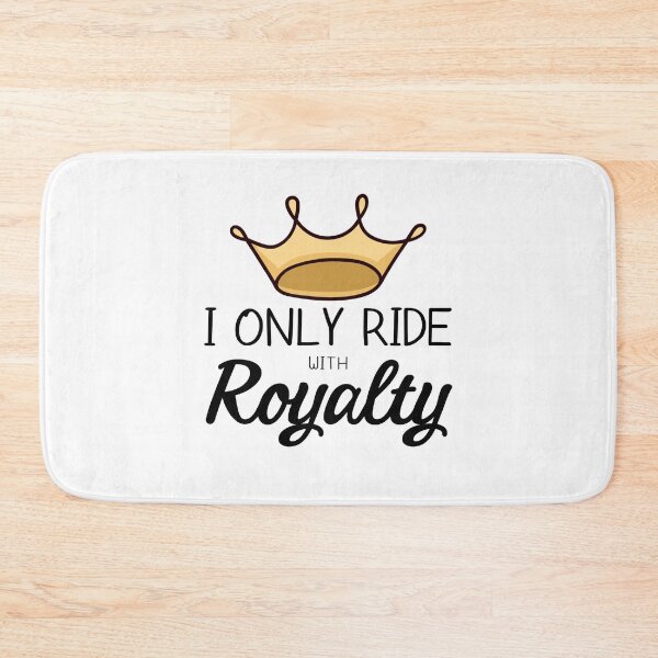Item preview, I Only Ride With Royalty designed and sold by gillys.