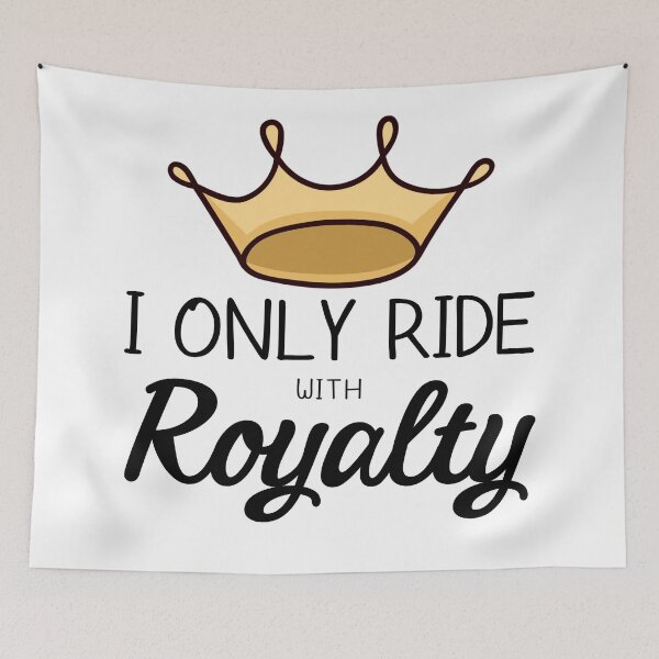 Item preview, I Only Ride With Royalty designed and sold by gillys.