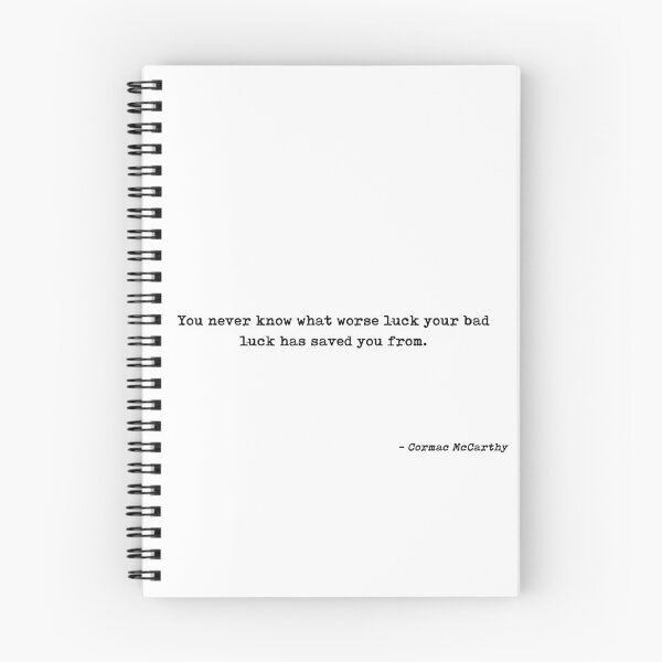 Item preview, You Never Know What Worse Luck Your Bad Luck Has Saved You From Quote by Cormac McCarthy designed and sold by GraphixDisplate.