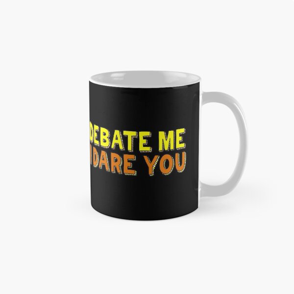 Item preview, Funny Debate Me I Dare You designed and sold by Epic Love Designs.