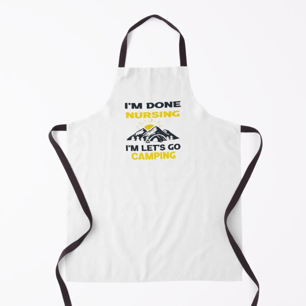 Item preview, I'm Done Nursing let's Go Camping designed and sold by ayyoubdz.
