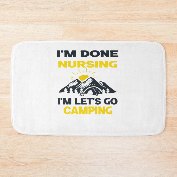 Item preview, I'm Done Nursing let's Go Camping designed and sold by ayyoubdz.