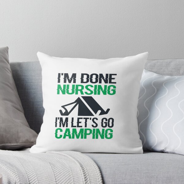 Item preview, I'm Done Nursing let's Go Camping designed and sold by ayyoubdz.