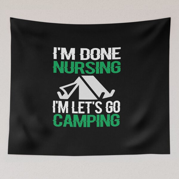 Item preview, I'm Done Nursing let's Go Camping designed and sold by ayyoubdz.