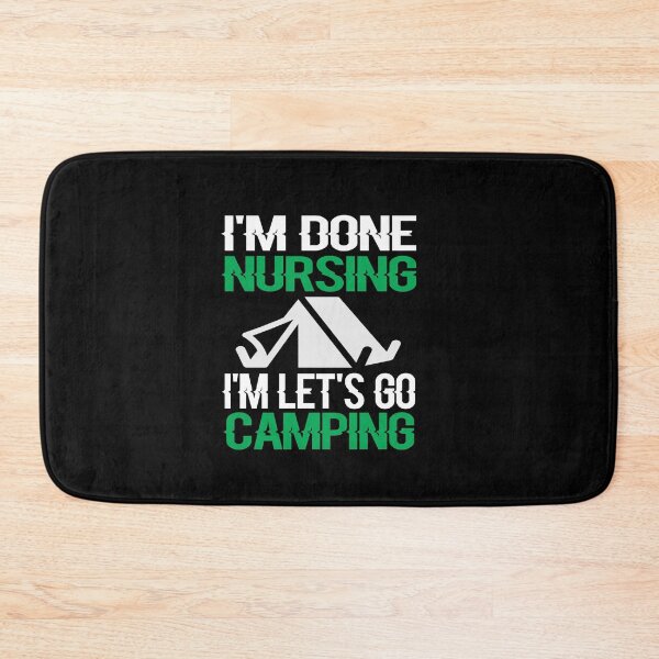 Item preview, I'm Done Nursing let's Go Camping designed and sold by ayyoubdz.