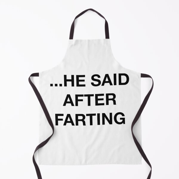 Item preview, ...HE SAID AFTER FARTING designed and sold by SprayandPray69.