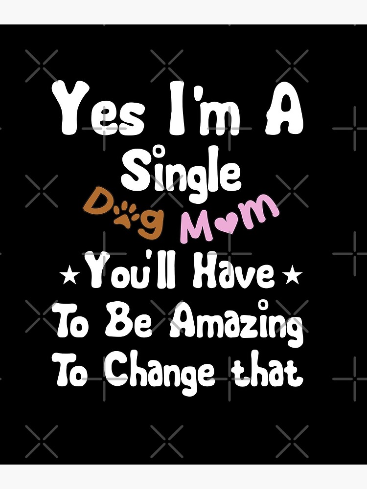 Yes I'm Single And You'll Have To Be Amazing To Change That Yes I'm Single And You'll Have To Be Amazing To Change That