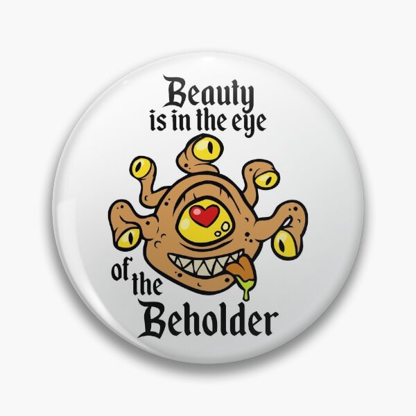 Item preview, Beauty is in the eye of the Beholder designed and sold by firespriteuk.