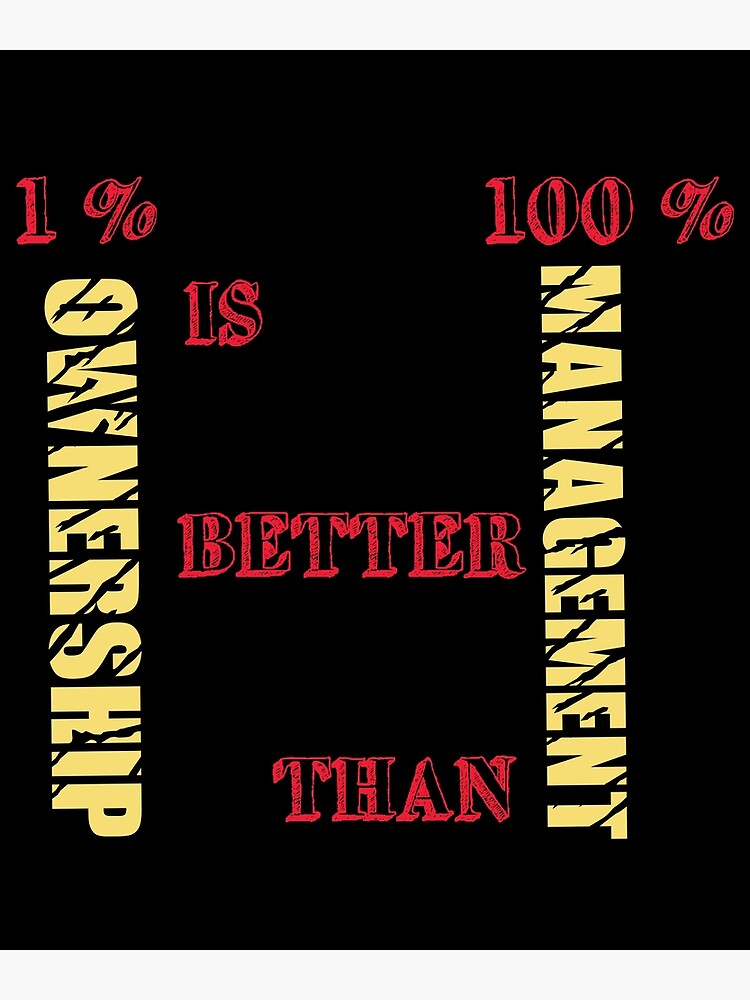 1-percent-ownership-is-better-than-management-poster-by-nasyad-redbubble